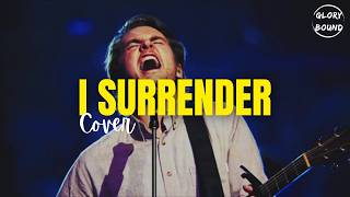 I Surrender Hillsong United Cover Lyrics Glory Bound [upl. by Atikehs870]