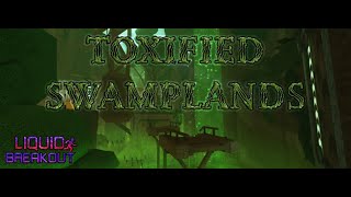 TOXIFIED SWAMPLANDS  77  LIQUID BREAKOUT V115 [upl. by Licha]