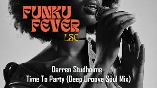 Darren Studholme  Time To Party Deep Groove Soul Mix [upl. by Arlette]