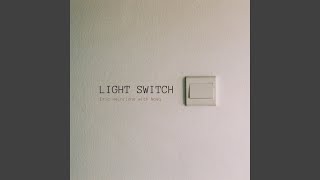 Light Switch [upl. by Arytas]