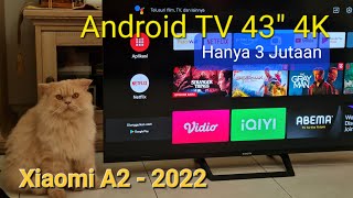 Unboxing Xiaomi TV A2  43 inch 4K Smart Android TV Murah Terbaik  Harga 3 Jutaan [upl. by Gunar752]