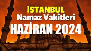 İstanbul Namaz Vakitleri  HAZİRAN 2024 [upl. by Alistair767]