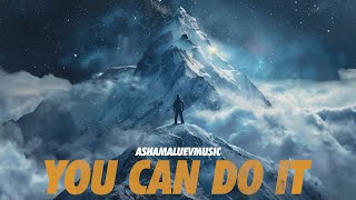 Cinematic Motivational and Epic Inspirational Music  You Can Do It  by AShamaluevMusic [upl. by Hgielah]