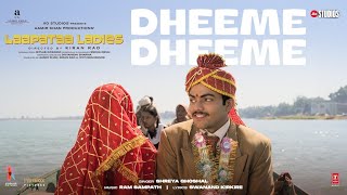 Dheeme Dheeme Song  Laapataa Ladies  Shreya Ghoshal Ram Sampath  Aamir Khan Productions [upl. by Asital]