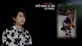 NHẠC CHẾ CÔ PHÒNG  HỒ QUANG HIẾU X HUỲNH VĂN  Khổ Hạnh Tu Tâm  Gia Huy  Sư thầy Thích Minh Tuệ [upl. by Ferdinanda]