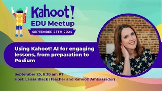 Using Kahoot AI for engaging lessons from preparation to Podium  Kahoot EDU Fall Meetup 2024 [upl. by Plath556]