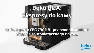 Beko QampA CaffeExperto CEG 7302 B  przewodnik obsługi ekspresu automatycznego z dyszą [upl. by Philemol233]