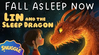 ✨ FALL ASLEEP NOW ✨ Lin and the Sleep Dragon  A SOOTHING Story for Sleep [upl. by Atiuqrahs37]