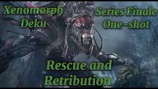 Xenomorph Deku Series Finale OneShot ‘Rescue and Retribution’  IzukuXMina [upl. by Dymoke722]