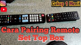 Cara Pairing Remote Set Top Box dengan Mudah [upl. by Scheld]