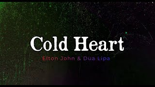 Cold Heart  Elton John amp Dua Lipa Lyrics PNAU Remix [upl. by Howlond]