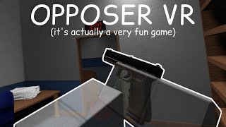 OPPOSER VR is a great game and i think you should try it [upl. by Odille]