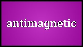 Antimagnetic Meaning [upl. by Norrabal]