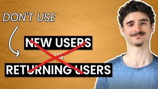 Google Analytics 4 New vs Returning Users  Do NOT Use Them [upl. by Meg98]