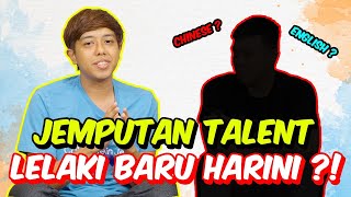 JEMPUTAN TALENT LELAKI BARU HARINI   BOLEH CAKAP CHINESE ATAU ENGLISH [upl. by Asseralc62]