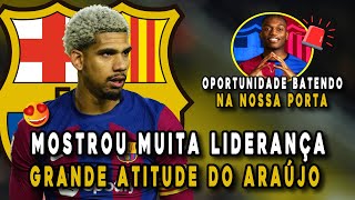 ATITUDE DE ARAÚJO PRA UNIR AINDA MAIS O ELENCO DO BARCELONA BARÇA MONITORA SITUAÇÃO DE RAFAEL LEÃO [upl. by Melodee]