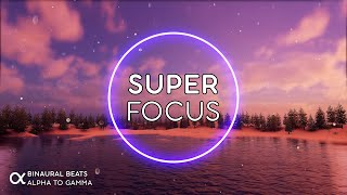 SUPER FOCUS  Flow State Music  Binaural Beats 40Hz ★ Ambient Study Music to Concentrate [upl. by Macegan]