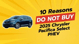 2025 Chrysler Pacifica Select PHEV  10 Reasons You Shouldn’t Buy It 🚗💔 [upl. by Susejedairam]