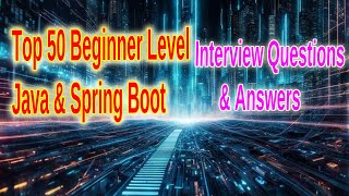 Top 50 Java  Spring Boot Beginner Interview Questions and Answers  Ace Your First Interview [upl. by Tolmach35]