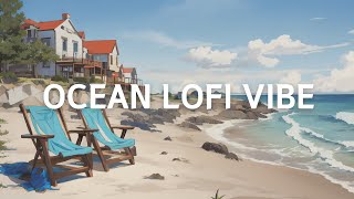 LOFI PLAYLIST OCEAN LOFI  OCEAN VIEW  LOFI  HEALING  PIANO 피아노 선율잔잔한 선율 [upl. by Eittol]