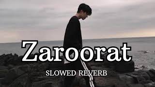 Zaroorat Full song of slowed  Lofi  Reverb  version  Lofi music 🎧🎶 [upl. by Trela]