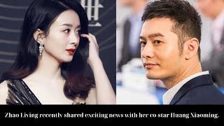 Zhao Liying recently shared exciting news with her costar Huang Xiaoming [upl. by Ennayelhsa820]