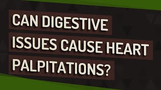 Can digestive issues cause heart palpitations [upl. by Nileak989]