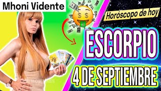 DINERO Y FORTUNA SE ACERCAN💲MHONI VIDENTE 🔮 Horóscopo de hoy ESCORPIO 4 de SEPTIEMBRE 2024 ❤️ monhi [upl. by Carny]