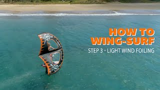 Howto Wing Surf with Robby Naish  Step 3  Light Wind Foiling [upl. by Airun]