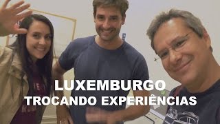 Luxemburgo  Trocando Experiências com TRAVEL AND SHARE  Ep 1 [upl. by Cleodel]