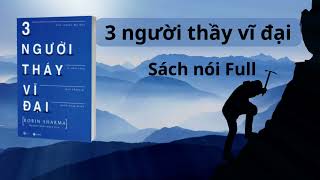 Sách Nói BA NGƯỜI THẦY VĨ ĐẠI  FULL  ROBIN SHARMA  TRẦN NGỌC SAN  ĐỌC SÁCH VÀ CHIA SẺ [upl. by Sara]