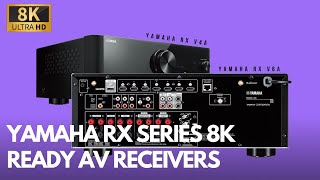 Yamaha RX V4A and RX V6A  New 8K Ready AV Receivers [upl. by Enobe]