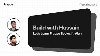 BuildWithHussain Ep 2 Learning Frappe Books ft Alan [upl. by Ysnap690]