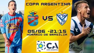 ARSENAL SARANDÍ x VÉLEZ SARSFIELD  AO VIVO  NARRAÇÃO 0506  COPA ARGENTINA [upl. by Azyl]