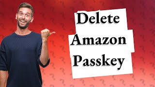 How do I delete my Amazon passkey [upl. by Moht]