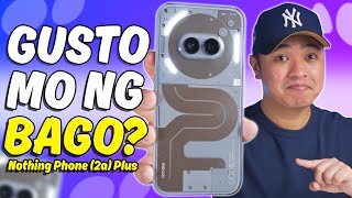 Nothing Phone 2a Plus  KUNG GUSTO MO NG BAGO [upl. by Bartle]