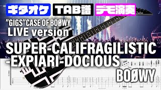 SUPERCALIFRAGILISTICEXPIARIDOCIOUS BOOWY 【TAB譜付 ギターカラオケ】 GIGS CASE OF BOOWY [upl. by Egief730]