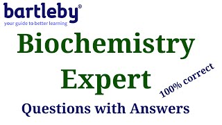 Bartleby Biochemistry test  Questions with Answers  Bartleby QA expert test [upl. by Eskill]