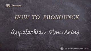 How to Pronounce Appalachian Mountains Real Life Examples [upl. by Leotie973]