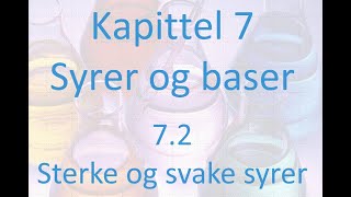 72 Syrer og baser  Sterke og svake syrer [upl. by Enilegna]