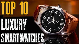 Top 10 Best Luxury Smartwatch 2019 [upl. by Htebazil915]