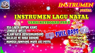 INSTRUMEN NATAL NONSTOP PART 2 DIA LAHIR UNTUK KAMI JINGLE BELLS ALAM RAYA BERKUMANDANG FULL BASS [upl. by Nickolas]