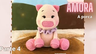 AMIGURUMI AMORA a Porca “passo a passo” PARTE 4 [upl. by Delorenzo]