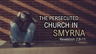 The Persecuted Church  Smyrna [upl. by Sanderson]