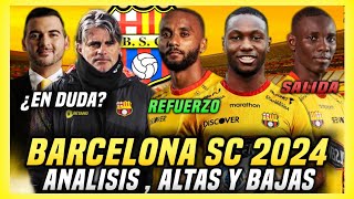 ASÍ ESTÁ EL PLANTEL de BARCELONA SC para el 2024 RUMBO LIGA PRO  ANÁLISIS ALTAS y BAJAS [upl. by Nylyak]