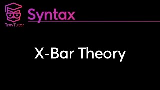 Syntax XBar Theory  Specifiers Adjuncts and Complements [upl. by Hanaj]