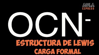 Química Explicada Descubre la Estructura de Lewis Ion Cianato OCN  Cargas Formales [upl. by Oakman]