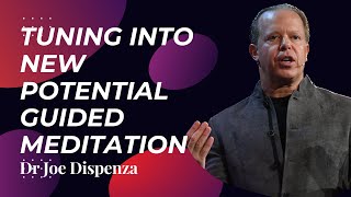 Tuning Into New Potential  Guided Meditation  Dr Joe Dispenza [upl. by Clim]