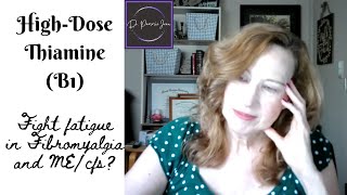 HighDose Thiamine Discussion Fibromyalgia and MECFS Fatigue Support [upl. by Verlie]