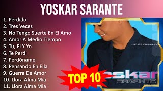 Yoskar Sarante 2023  10 Grandes Exitos  Perdido Tres Veces No Tengo Suerte En El Amor Amor [upl. by Ellenehs]